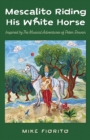 Mescalito Riding His White Horse : Inspired by The Musical Adventures of Peter Rowan - Book