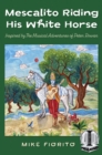 Mescalito Riding His White Horse : Inspired by The Musical Adventures of Peter Rowan - eBook