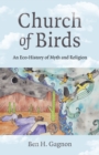 Church of Birds : An Eco-History of Myth and Religion - Book