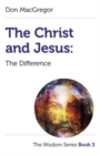 Christ and Jesus, The: The Difference : The Wisdom Series Book 3 - Book