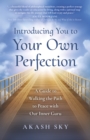Introducing You to Your Own Perfection : A Guide to Walking the Path to Peace with Our Inner Guru - Book