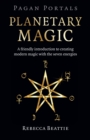 Pagan Portals: Planetary Magic : A friendly introduction to creating modern magic with the seven energies - eBook