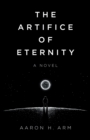 Artifice of Eternity, The : A Novel - Book