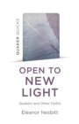 Quaker Quicks: Open to New Light: Quakers and Other Faiths : Quakers and Other Faiths - eBook