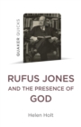 Quaker Quicks: Rufus Jones and the Presence of God - Book