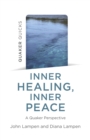 Quaker Quicks - Inner Healing, Inner Peace : A Quaker Perspective - Book