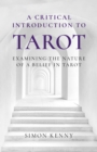 Critical Introduction to Tarot : Examining the Nature of a Belief in Tarot - eBook