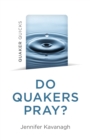 Quaker Quicks - Do Quakers Pray? - eBook
