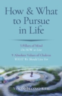 How & What to Pursue in Life : 5 Pillars of Mind On HOW to Live / 9 Absolute Values of Chakras WHAT We Should Live For - eBook