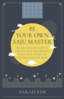 Be Your Own Saju Master: A Primer Of The Four Pillars Method : Decode Your Saju Chart To Unearth Your Subconscious Where Your Future And Destiny Are On The Make - Book