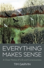Everything Makes Sense : A Close-Notice of Life and Consciousness - Book