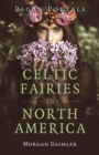 Pagan Portals - Celtic Fairies in North America - Book