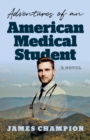 Adventures of an American Medical Student : A Novel - Book