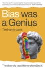 Bias Was a Genius : The Diversity Practitioners Handbook - Book