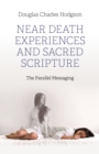 Near Death Experiences and Sacred Scripture : The Parallel Messaging - Book