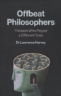 Offbeat Philosophers : Thinkers Who Played a Different Tune - Book