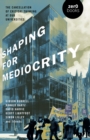 Shaping for Mediocrity : The Cancellation of Critical Thinking at Our Universities - Book
