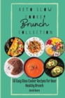 Keto Slow Cooker Brunch Collection : 50 Easy Slow Cooker Recipes for Your Healthy Brunch - Book