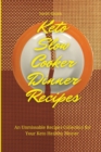 Keto Slow Cooker Dinner Recipes : An Unmissable Recipes Collection for Your Keto Healthy Dinner - Book