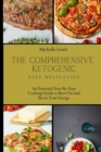 The Comprehensive Ketogenic Diet Delicacies : An Essential Step-By-Step Cooking Guide to Burn Fat and Boost Your Energy - Book
