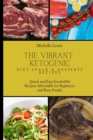 The Vibrant Ketogenic Diet Snack & Desserts Recipes : Quick and Easy Irresistible Recipes Affordable for Beginners and Busy People - Book