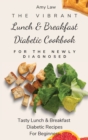 The Vibrant Lunch & Breakfast Diabetic Cookbook For The Newly Diagnosed : Tasty Lunch & Breakfast Diabetic Recipes For Beginners - Book