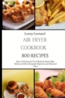 Air Fryer Cookbook 800 Recipes : Easy & Delicious Air Fry, Dehydrate, Roast, Bake, Reheat, and More Recipes for Beginners and Advanced Users - Book
