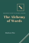 The Alchemy of Words : Beginner's Guide to Colorful Writing - Book