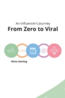 From Zero to Viral : An Influencer's Journey - Book