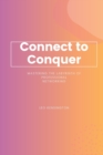 Connect to Conquer : Mastering the Labyrinth of Professional Networking - Book