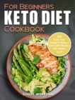 Keto Diet Cookbook For Beginners : 200 Easy and Budget-Friendly Keto Diet Recipes for Weight Loss - Book