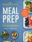 The Beginner's Keto Meal Prep Cookbook : 21-Day Meal Plan to Starting Your Keto Diet the Right Way - Book