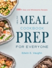 Healthy Meal Prep Cookbook For Everyone : 100+ Easy and Wholesome Recipes - Book