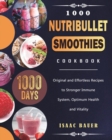 1000 Nutribullet Smoothies Cookbook : 1000 Days Original and Effortless Recipes to Stronger Immune System, Optimum Health and Vitality - Book