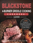 Blackstone 4-Burner Griddle Cooking Cookbook 1200 : 1200 Simple & Delightful Recipes for Crunchy & Crispy Meals - Book