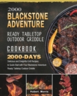 2000 Blackstone Adventure Ready Tabletop Outdoor Griddle Cookbook : 2000 Days Delicious and Delightful Grill Recipes, to Quick-Start with Your Blackstone Adventure Ready Tabletop Outdoor Griddle - Book