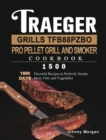 Traeger Grills TFB88PZBO Pro Pellet Grill and Smoker Cookbook 1500 : 1500 Days Flavorful Recipes to Perfectly Smoke Meat, Fish, and Vegetables - Book