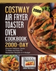 COSTWAY Air Fryer Toaster Oven Cookbook 2000 : 2000 Days Discover Delicious, Quick-To-Make and Easy-To-Remember Recipes on A Budget - Book