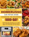 HomeRusso Air Fryer Oven Cookbook for Beginners : 1000-Day Amazingly Easy Recipes to Fry, Bake, Grill, and Roast Most Wanted Family Meals Your Everyday Air Fryer Book - Book