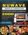 2000 NuWave Bravo XL Convection Air Fryer Oven Cookbook : 2000 Days Easy, Delicious and Healthy Recipes for Your Whole Family - Book