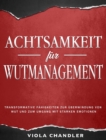 Achtsamkeit fur Wutmanagement : Transformative Fahigkeiten zur UEberwindung von Wut und zum Umgang mit starken Emotionen - Book