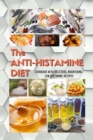 The ANTIHISTAMINE DIET : Cookbook with Delicious, Nourishing, Low-Histamine Recipes - Book