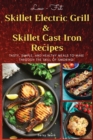Low-Fat Skillet Electric Grill and Skilled Cast Iron Recipes : Tasty, simple, and healthy meals to make through the skill of smoking. (Recipes with pictures) - Book