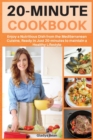 20-Minute Cookbook : Enjoy a Nutritious Dish from the Mediterranean Cuisine Ready in Just 20 Minutes to Maintain a Healthy Lifestyle. 50 Illustrated Recipes - Book