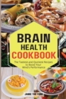 Brain Health Cookbook : The Tastiest and Quickest Recipes to Boost Your Mind's Performance - Book