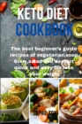 Keto Diet Cookbook : The best beginner's guide recipes of vegetarian, soup, Stew, salad and dessert quick and easy for lose your weight - Book
