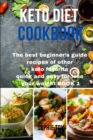 Keto Diet Cookbook : The best beginner's guide recipes of other keto favorite quick and easy for lose your weight Book 1 - Book