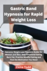 Gastric Band Hypnosis for Rapid Weight Loss : Extreme Weight Loss Hypnosis Guide for Women and Men. Stop Emotional Eating, Burn Fat, Practice Mindful Eating and Find the Motivation You Need - Book
