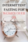 INTERMITTENT FASTING FOR  WOMEN OVER 50: - Book