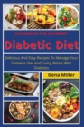 Cookbook for beginner Diabetic Diet : Delicious And Easy Recipes To Manage Your Diabetes Diet And Living Better With Diabetes - Book
